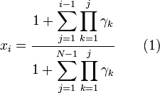 {\begin{aligned}x_{i}={\frac  {{\displaystyle 1+\sum \limits _{{j=1}}^{{i-1}}\prod \limits _{{k=1}}^{{j}}\gamma _{k}}}{{\displaystyle 1+\sum \limits _{{j=1}}^{{N-1}}\prod \limits _{{k=1}}^{{j}}\gamma _{k}}}}\qquad {\text{(1)}}\end{aligned}}