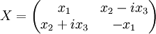 X=\left({\begin{matrix}x_{1}&x_{2}-ix_{3}\\x_{2}+ix_{3}&-x_{1}\end{matrix}}\right)