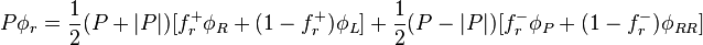 P\phi _{r}={\frac  {1}{2}}(P+|P|)[f_{r}^{+}\phi _{R}+(1-f_{r}^{+})\phi _{L}]+{\frac  {1}{2}}(P-|P|)[f_{r}^{-}\phi _{P}+(1-f_{r}^{-})\phi _{{RR}}]