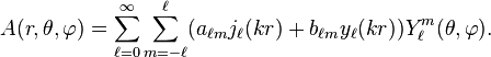 A(r,\theta ,\varphi )=\sum _{{\ell =0}}^{\infty }\sum _{{m=-\ell }}^{\ell }(a_{{\ell m}}j_{\ell }(kr)+b_{{\ell m}}y_{\ell }(kr))Y_{\ell }^{m}({\theta ,\varphi }).