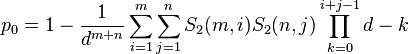 p_{0}=1-{\frac  {1}{d^{{m+n}}}}\sum _{{i=1}}^{m}\sum _{{j=1}}^{n}S_{2}(m,i)S_{2}(n,j)\prod _{{k=0}}^{{i+j-1}}d-k