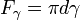 \,F_{{\gamma }}=\pi d\gamma 