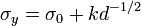 \sigma _{y}=\sigma _{0}+kd^{{-1/2}}\,