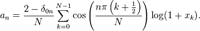 a_{n}={\frac  {2-\delta _{{0n}}}{N}}\sum _{{k=0}}^{{N-1}}\cos \left({\frac  {n\pi \left(k+{\frac  {1}{2}}\right)}{N}}\right)\log(1+x_{k}).