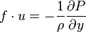 f\cdot u=-{1 \over \rho }{\partial P \over \partial y}