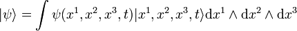 |\psi \rangle =\int \psi (x^{1},x^{2},x^{3},t)|x^{1},x^{2},x^{3},t\rangle {\mathrm  {d}}x^{1}\wedge {\mathrm  {d}}x^{2}\wedge {\mathrm  {d}}x^{3}