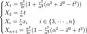 {\begin{cases}X_{1}={\frac  {\alpha ^{2}}{2r}}(1+{\frac  {r^{2}}{\alpha ^{4}}}(\alpha ^{2}+{\vec  {x}}^{2}-t^{2}))\\X_{2}={\frac  {r}{\alpha }}t\\X_{i}={\frac  {r}{\alpha }}x_{i}\qquad i\in \{3,\cdots ,n\}\\X_{{n+1}}={\frac  {\alpha ^{2}}{2r}}(1-{\frac  {r^{2}}{\alpha ^{4}}}(\alpha ^{2}-{\vec  {x}}^{2}+t^{2}))\end{cases}}