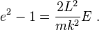 e^{{2}}-1={\frac  {2L^{{2}}}{mk^{{2}}}}E~.