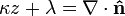 \kappa z+\lambda =\nabla \cdot {\mathbf  {{\hat  {n}}}}