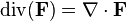 \operatorname {div}({\mathbf  {F}})=\nabla \cdot {\mathbf  {F}}