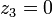 z_{3}=0