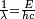 \scriptstyle {\frac  {1}{\lambda }}={\frac  {E}{hc}}