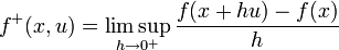 f^{+}(x,u)=\limsup _{{h\to 0^{+}}}{\frac  {f(x+hu)-f(x)}{h}}