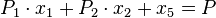 P_{1}\cdot x_{1}+P_{2}\cdot x_{2}+x_{5}=P