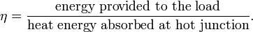 \eta ={{\text{energy provided  to  the  load}} \over {\text{heat  energy  absorbed  at  hot  junction}}}.