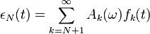 \epsilon _{N}(t)=\sum _{{k=N+1}}^{\infty }A_{k}(\omega )f_{k}(t)