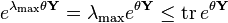 e^{{\lambda _{{\max }}\theta {\mathbf  {Y}}}}=\lambda _{{\max }}e^{{\theta {\mathbf  {Y}}}}\leq \operatorname {tr}e^{{\theta {\mathbf  {Y}}}}