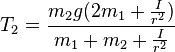 T_{2}={{m_{2}g(2m_{1}+{{I} \over {r^{2}}})} \over {m_{1}+m_{2}+{{I} \over {r^{2}}}}}