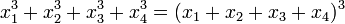 \displaystyle x_{1}^{3}+x_{2}^{3}+x_{3}^{3}+x_{4}^{3}=(x_{1}+x_{2}+x_{3}+x_{4})^{3}