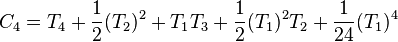 C_{{4}}=T_{{4}}+{\frac  {1}{2}}(T_{{2}})^{{2}}+T_{{1}}T_{{3}}+{\frac  {1}{2}}(T_{{1}})^{{2}}T_{{2}}+{\frac  {1}{24}}(T_{{1}})^{{4}}