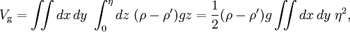 V_{{\mathrm  {g}}}=\iint dx\,dy\;\int _{0}^{\eta }dz\;(\rho -\rho ')gz={\frac  {1}{2}}(\rho -\rho ')g\iint dx\,dy\;\eta ^{2},