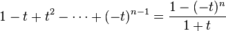 1-t+t^{2}-\cdots +(-t)^{{n-1}}={\frac  {1-(-t)^{n}}{1+t}}