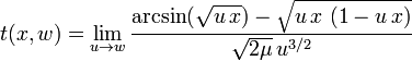 t(x,w)=\lim _{{u\to w}}{\frac  {\arcsin({\sqrt  {u\,x}})-{\sqrt  {u\,x\ (1-u\,x)}}}{{\sqrt  {2\mu }}\,u^{{3/2}}}}