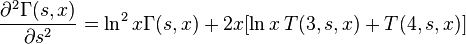 {\frac  {\partial ^{2}\Gamma (s,x)}{\partial s^{2}}}=\ln ^{2}x\Gamma (s,x)+2x[\ln x\,T(3,s,x)+T(4,s,x)]