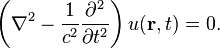 \left(\nabla ^{2}-{\frac  {1}{c^{2}}}{\frac  {\partial ^{2}}{\partial {t}^{2}}}\right)u({\mathbf  {r}},t)=0.