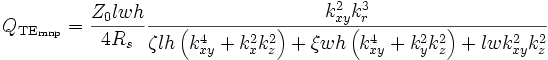 Q_{{{\rm {TE_{{mnp}}}}}}={\frac  {Z_{0}lwh}{4R_{s}}}{\frac  {k_{{xy}}^{2}k_{r}^{3}}{\zeta lh\left(k_{{xy}}^{4}+k_{x}^{2}k_{z}^{2}\right)+\xi wh\left(k_{{xy}}^{4}+k_{y}^{2}k_{z}^{2}\right)+lwk_{{xy}}^{2}k_{z}^{2}}}