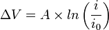 \Delta V=A\times ln\left({\frac  {i}{i_{0}}}\right)