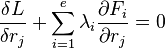 {\frac  {\delta L}{\delta r_{j}}}+\sum _{{i=1}}^{e}\lambda _{i}{\frac  {\partial F_{i}}{\partial r_{j}}}=0