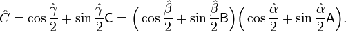 {\hat  {C}}=\cos {\frac  {{\hat  {\gamma }}}{2}}+\sin {\frac  {{\hat  {\gamma }}}{2}}{\mathsf  {C}}={\Big (}\cos {\frac  {{\hat  {\beta }}}{2}}+\sin {\frac  {{\hat  {\beta }}}{2}}{\mathsf  {B}}{\Big )}{\Big (}\cos {\frac  {{\hat  {\alpha }}}{2}}+\sin {\frac  {{\hat  {\alpha }}}{2}}{\mathsf  {A}}{\Big )}.