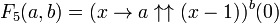 F_{5}(a,b)=(x\to a\uparrow \uparrow (x-1))^{b}(0)