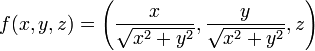 f(x,y,z)=\left({\frac  {x}{{\sqrt  {x^{2}+y^{2}}}}},{\frac  {y}{{\sqrt  {x^{2}+y^{2}}}}},z\right)