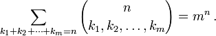 \sum _{{k_{1}+k_{2}+\cdots +k_{m}=n}}{n \choose k_{1},k_{2},\ldots ,k_{m}}=m^{n}\,.