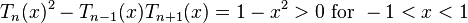 T_{n}(x)^{2}-T_{{n-1}}(x)T_{{n+1}}(x)=1-x^{2}>0{\text{ for }}-1<x<1\!