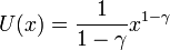 U(x)={\frac  {1}{1-\gamma }}x^{{1-\gamma }}