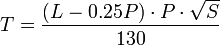 T={\frac  {(L-0.25P)\cdot P\cdot {\sqrt  {S}}}{130}}