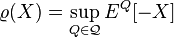 \varrho (X)=\sup _{{Q\in {\mathcal  {Q}}}}E^{Q}[-X]
