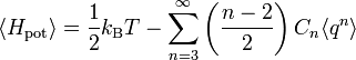 \langle H_{{{\mathrm  {pot}}}}\rangle ={\frac  {1}{2}}k_{{{\rm {B}}}}T-\sum _{{n=3}}^{{\infty }}\left({\frac  {n-2}{2}}\right)C_{{n}}\langle q^{{n}}\rangle 