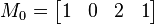 M_{{0}}={\begin{bmatrix}1&0&2&1\end{bmatrix}}