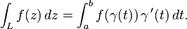 \int _{L}f(z)\,dz=\int _{a}^{b}f(\gamma (t))\,\gamma \,'(t)\,dt.