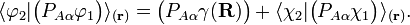 \langle {\varphi _{2}}|{\big (}P_{{A\alpha }}\varphi _{1}{\big )}\rangle _{{({\mathbf  {r}})}}={\big (}P_{{A\alpha }}\gamma ({\mathbf  {R}}){\big )}+\langle \chi _{2}|{\big (}P_{{A\alpha }}\chi _{1}{\big )}\rangle _{{({\mathbf  {r}})}}.