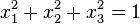 x_{1}^{2}+x_{2}^{2}+x_{3}^{2}=1