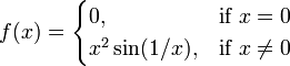 f(x)={\begin{cases}0,&{\mbox{if }}x=0\\x^{2}\sin(1/x),&{\mbox{if }}x\neq 0\end{cases}}