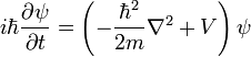 i\hbar {\frac  {\partial \psi }{\partial t}}=\left(-{\frac  {\hbar ^{2}}{2m}}\nabla ^{2}+V\right)\psi \quad 