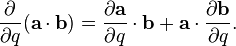 {\frac  {\partial }{\partial q}}({\mathbf  a}\cdot {\mathbf  b})={\frac  {\partial {\mathbf  a}}{\partial q}}\cdot {\mathbf  b}+{\mathbf  a}\cdot {\frac  {\partial {\mathbf  b}}{\partial q}}.