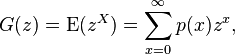 G(z)=\operatorname {E}(z^{X})=\sum _{{x=0}}^{{\infty }}p(x)z^{x},