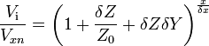 {\frac  {V_{{\mathrm  i}}}{V_{{xn}}}}=\left(1+{\frac  {\delta Z}{Z_{0}}}+\delta Z\delta Y\right)^{{{\frac  {x}{\delta x}}}}